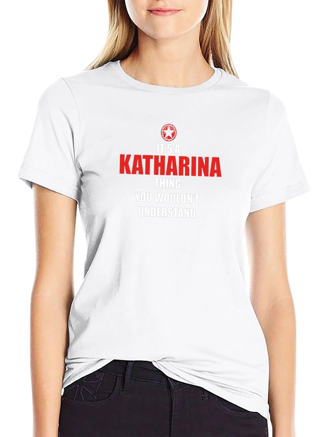 Its A Katharina Thing T-Shirt
