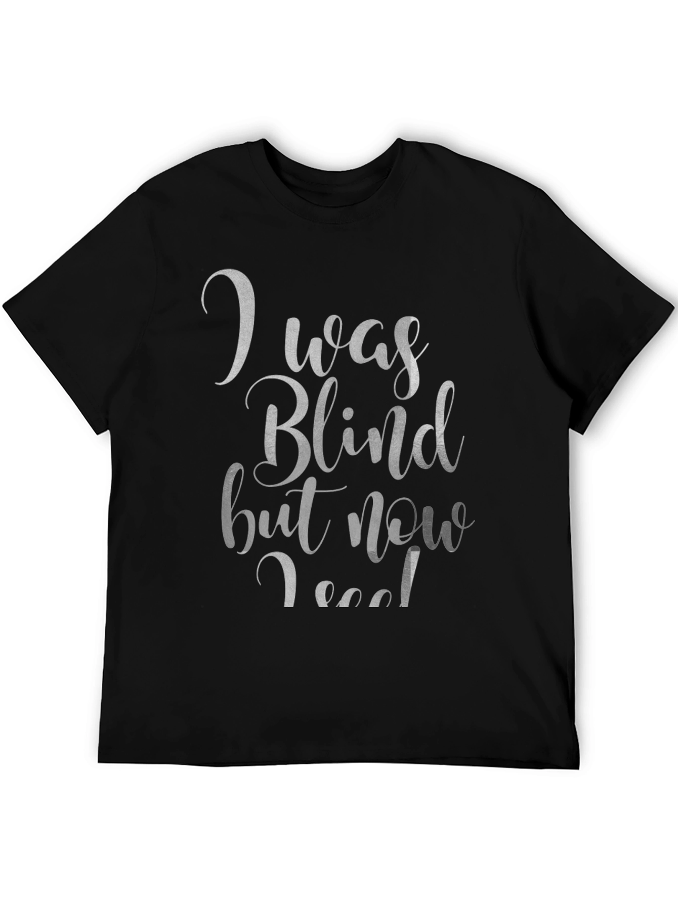 I Was Blind T-Shirt - Funny Graphic Tee