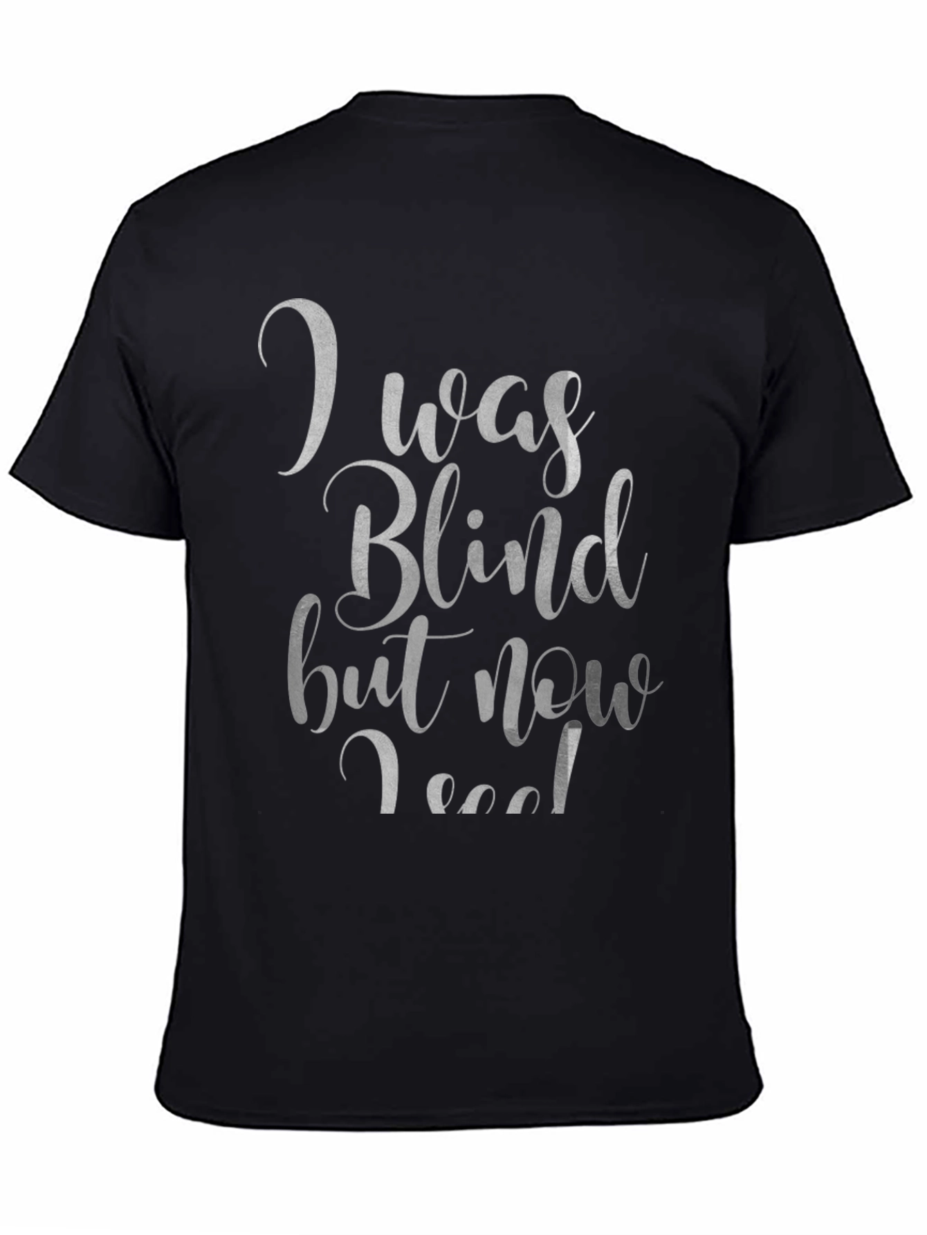 I Was Blind T-Shirt - Funny Graphic Tee