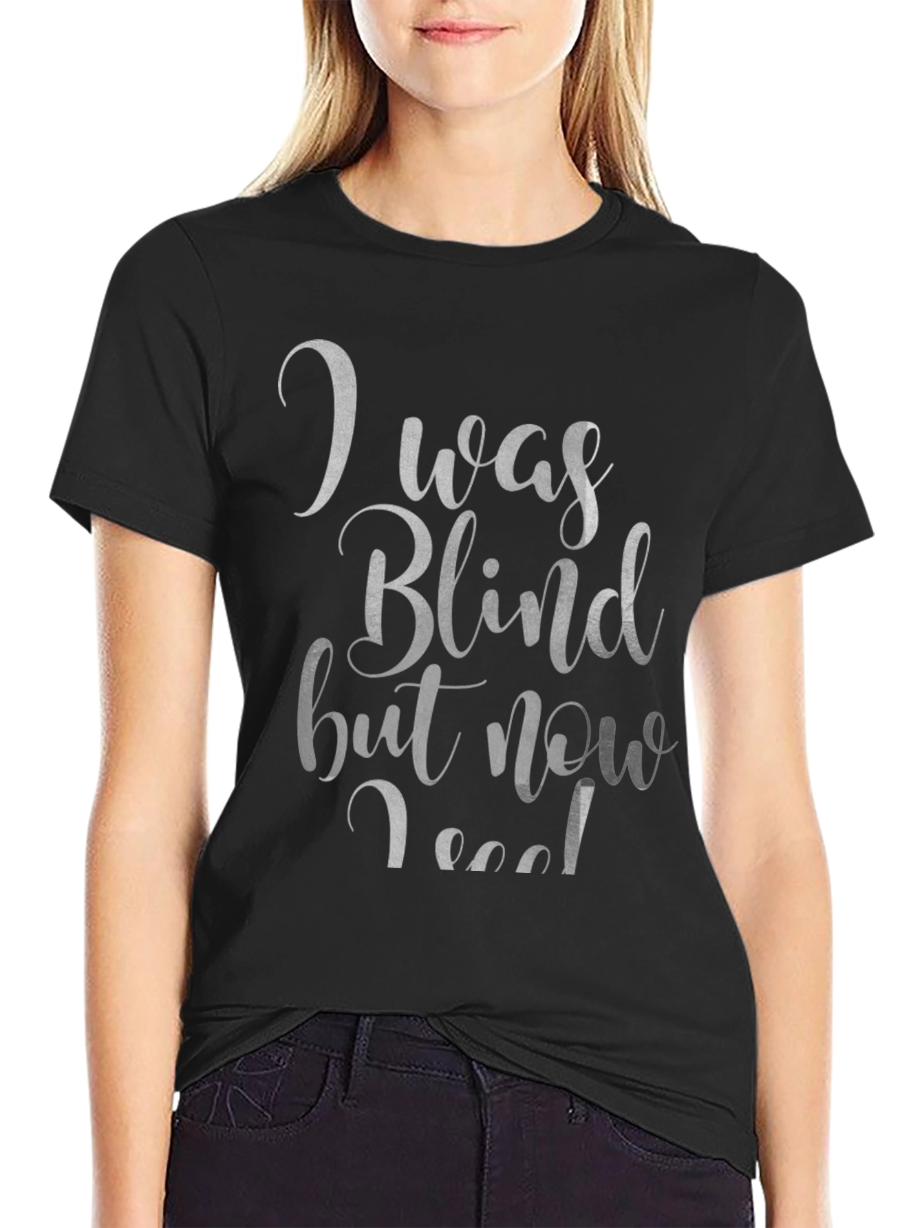 I Was Blind T-Shirt - Funny Graphic Tee
