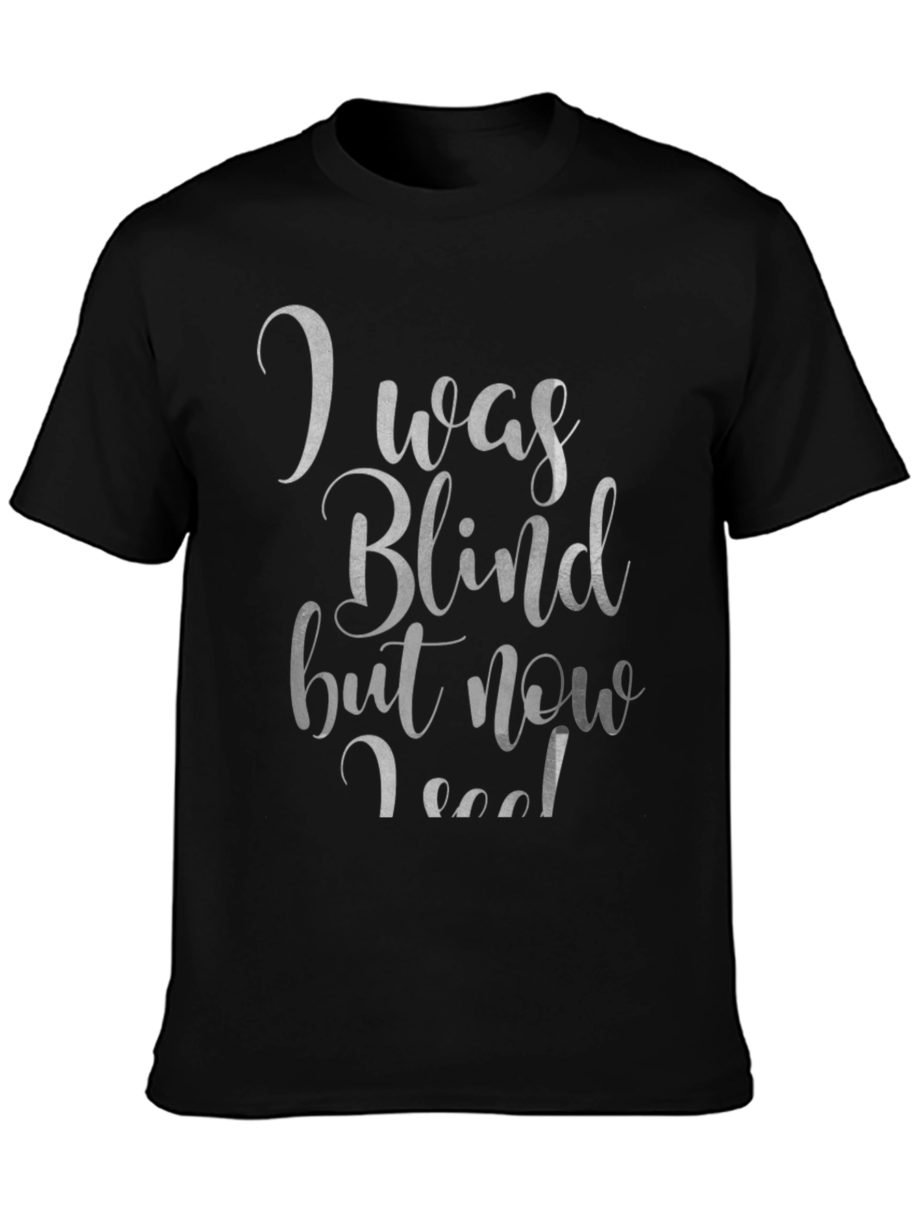 I Was Blind T-Shirt - Funny Graphic Tee