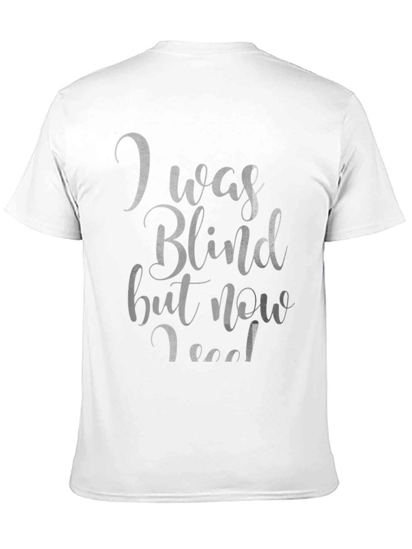 I Was Blind T-Shirt - Funny Graphic Tee
