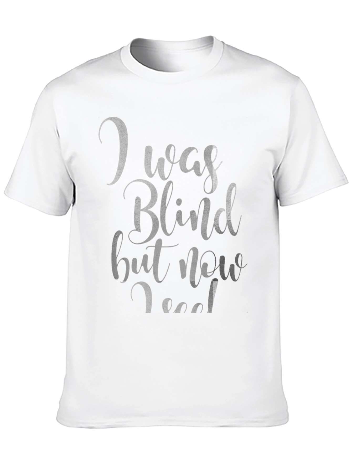 I Was Blind T-Shirt - Funny Graphic Tee
