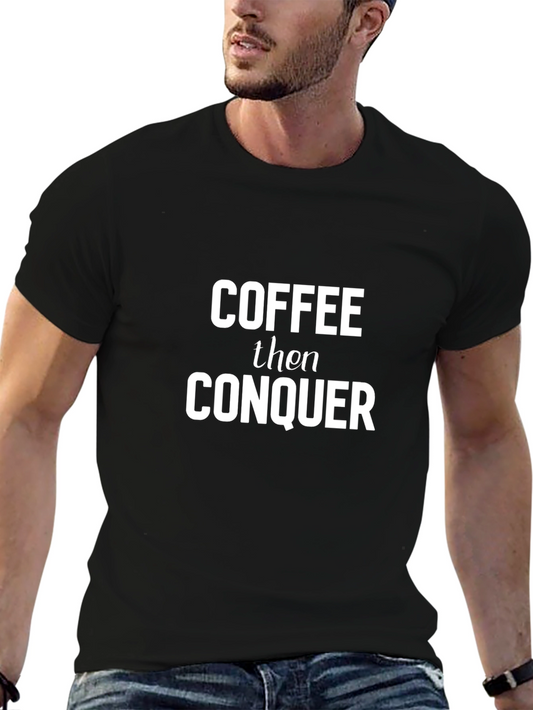 Coffee Then Conquer Graphic Tee - Black Cotton Shirt