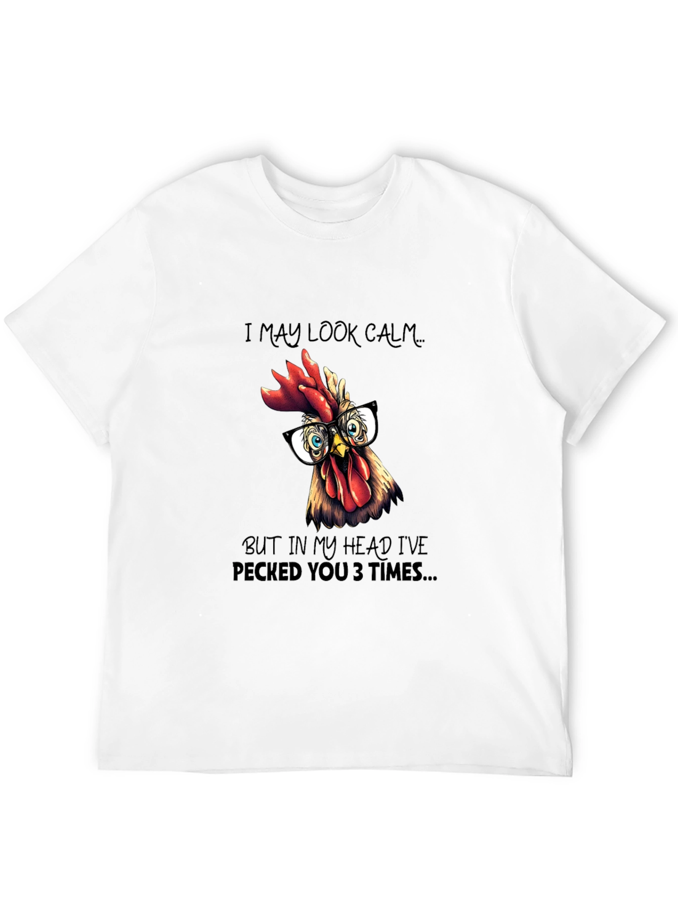 Funny Chicken T-Shirt - I May Look Calm