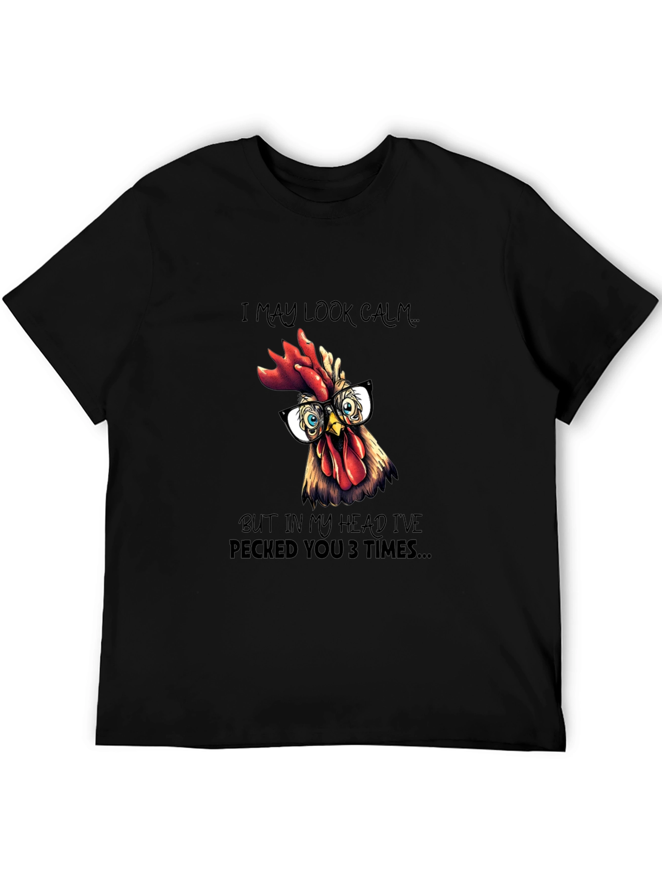 Funny Chicken T-Shirt - I May Look Calm