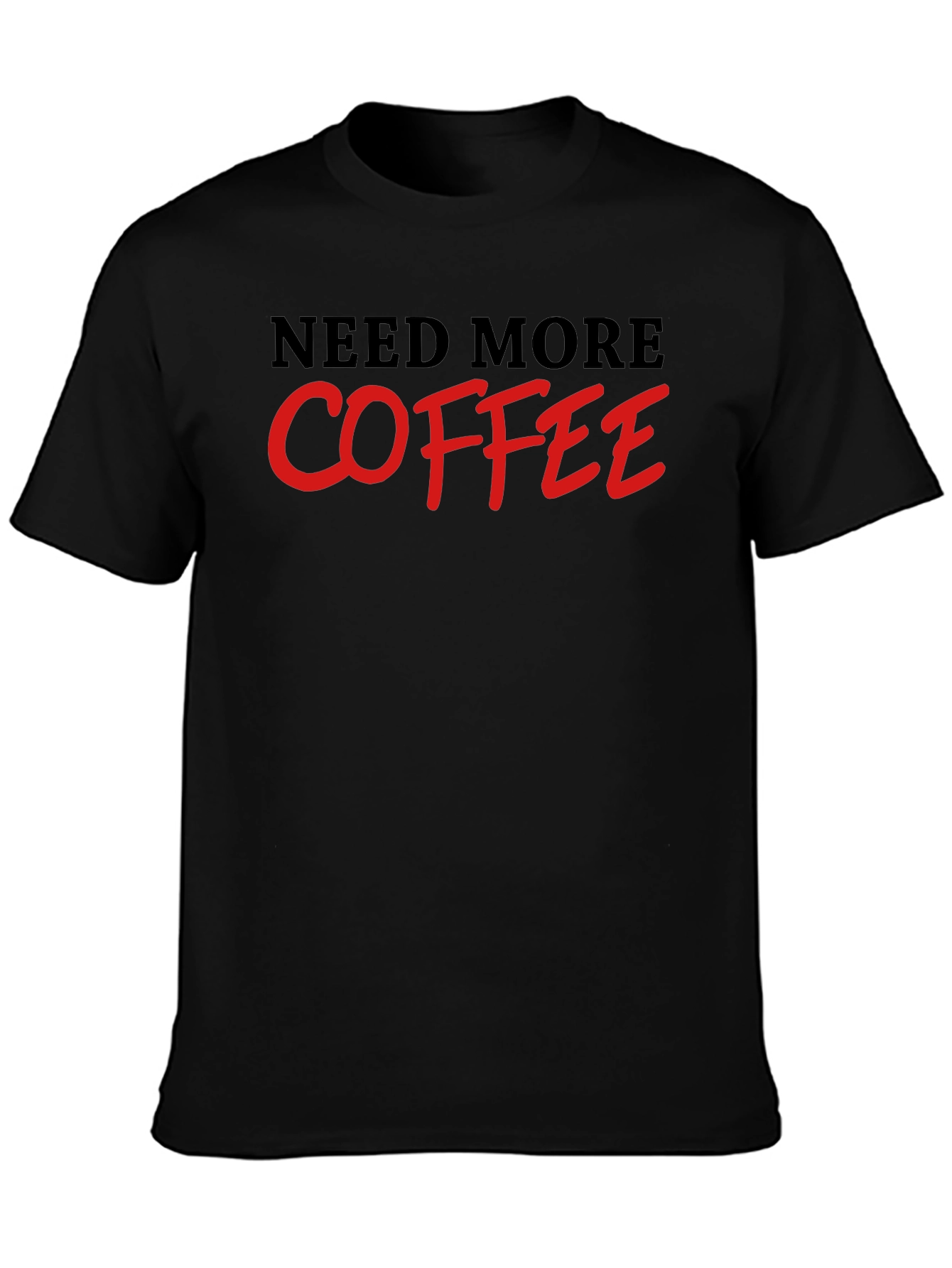 Need More Coffee T-Shirt - Black