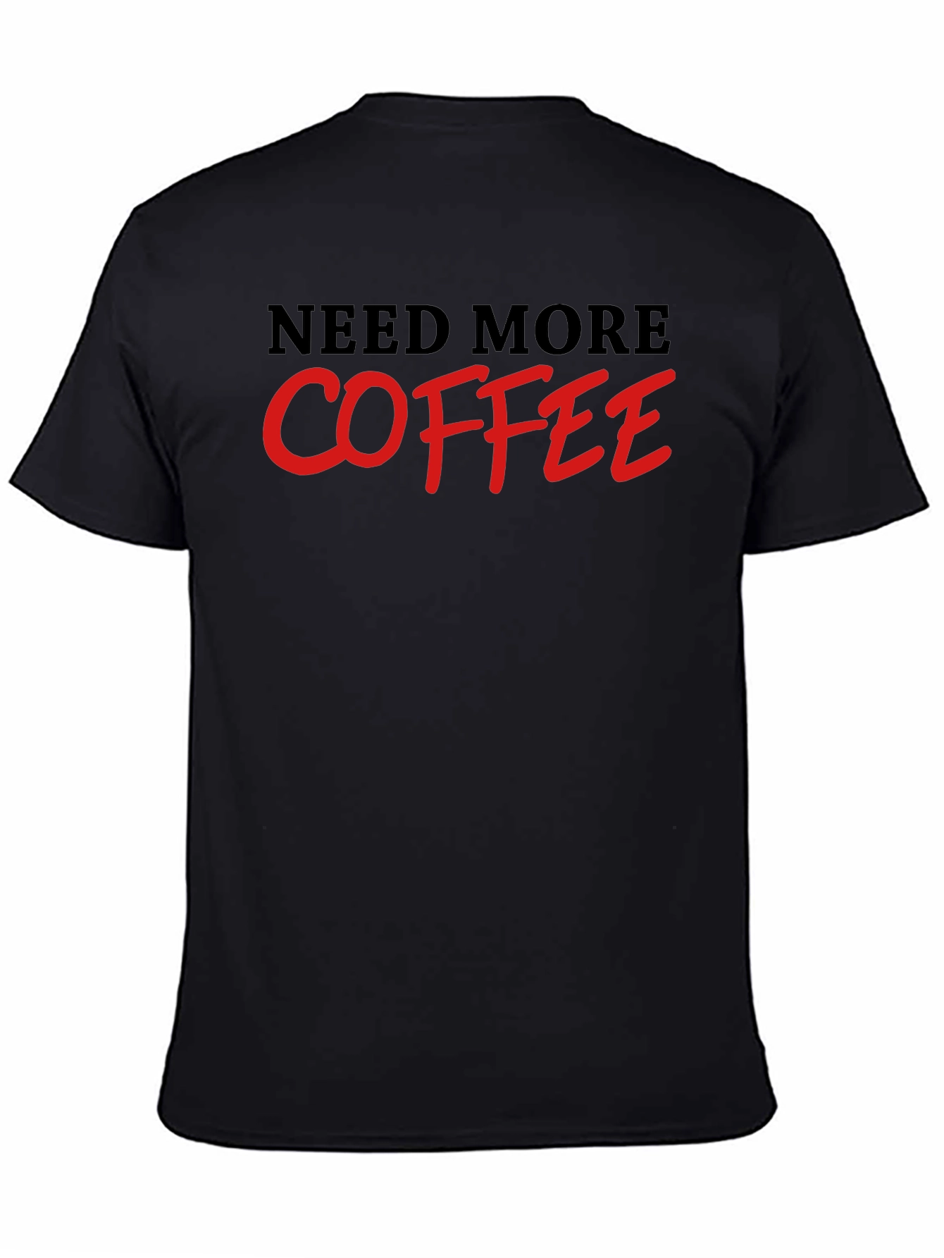 Need More Coffee T-Shirt - Black
