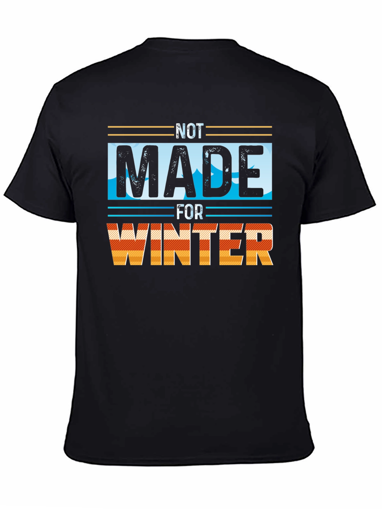 Not Made for Winter Graphic Tee
