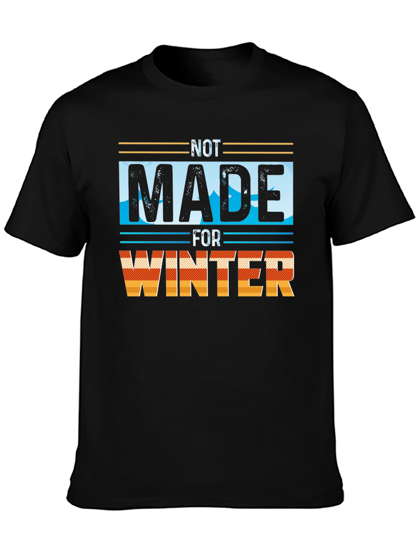 Not Made for Winter Graphic Tee