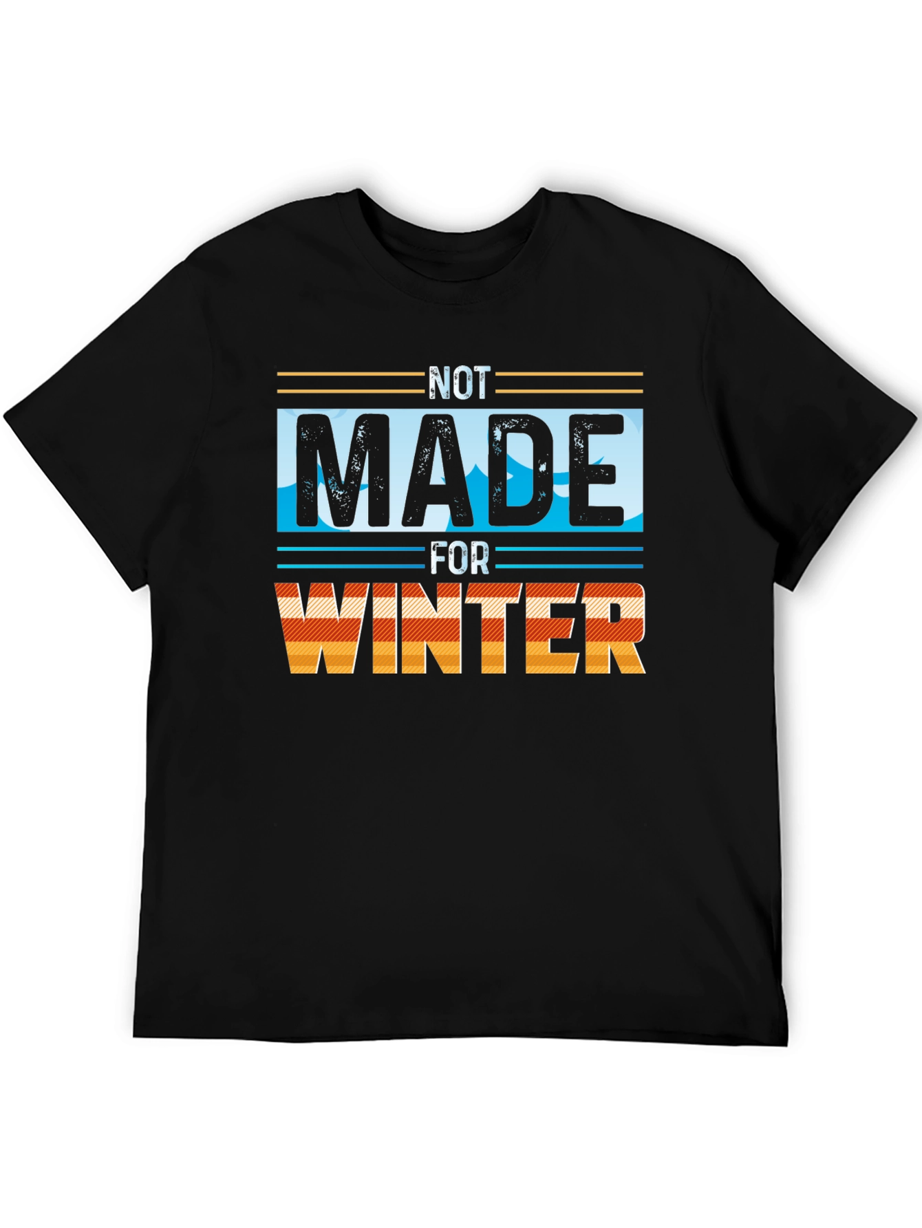 Not Made for Winter Graphic Tee