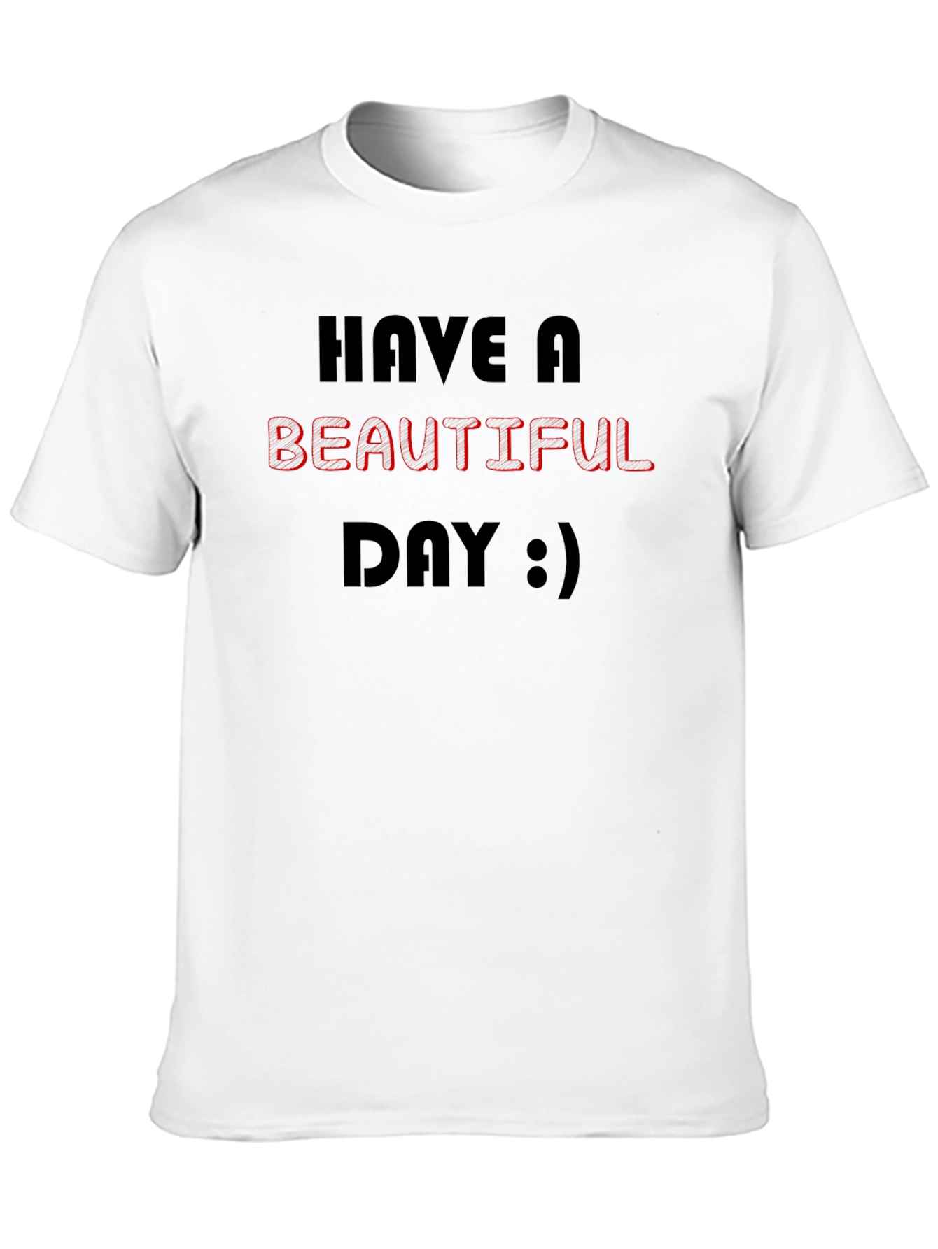 Have A Beautiful Day Graphic T-Shirt
