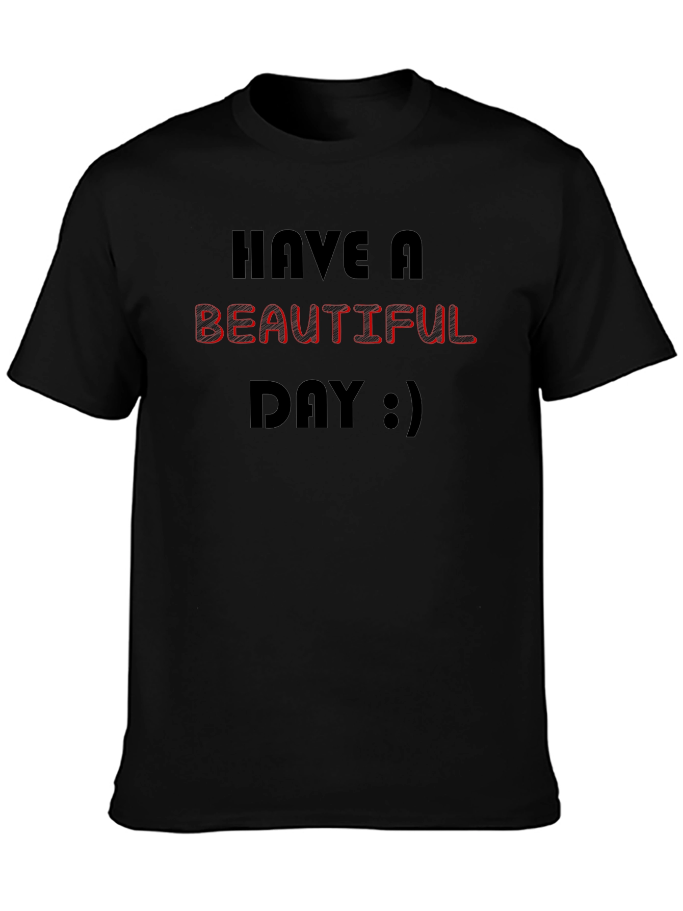 Have A Beautiful Day Graphic T-Shirt