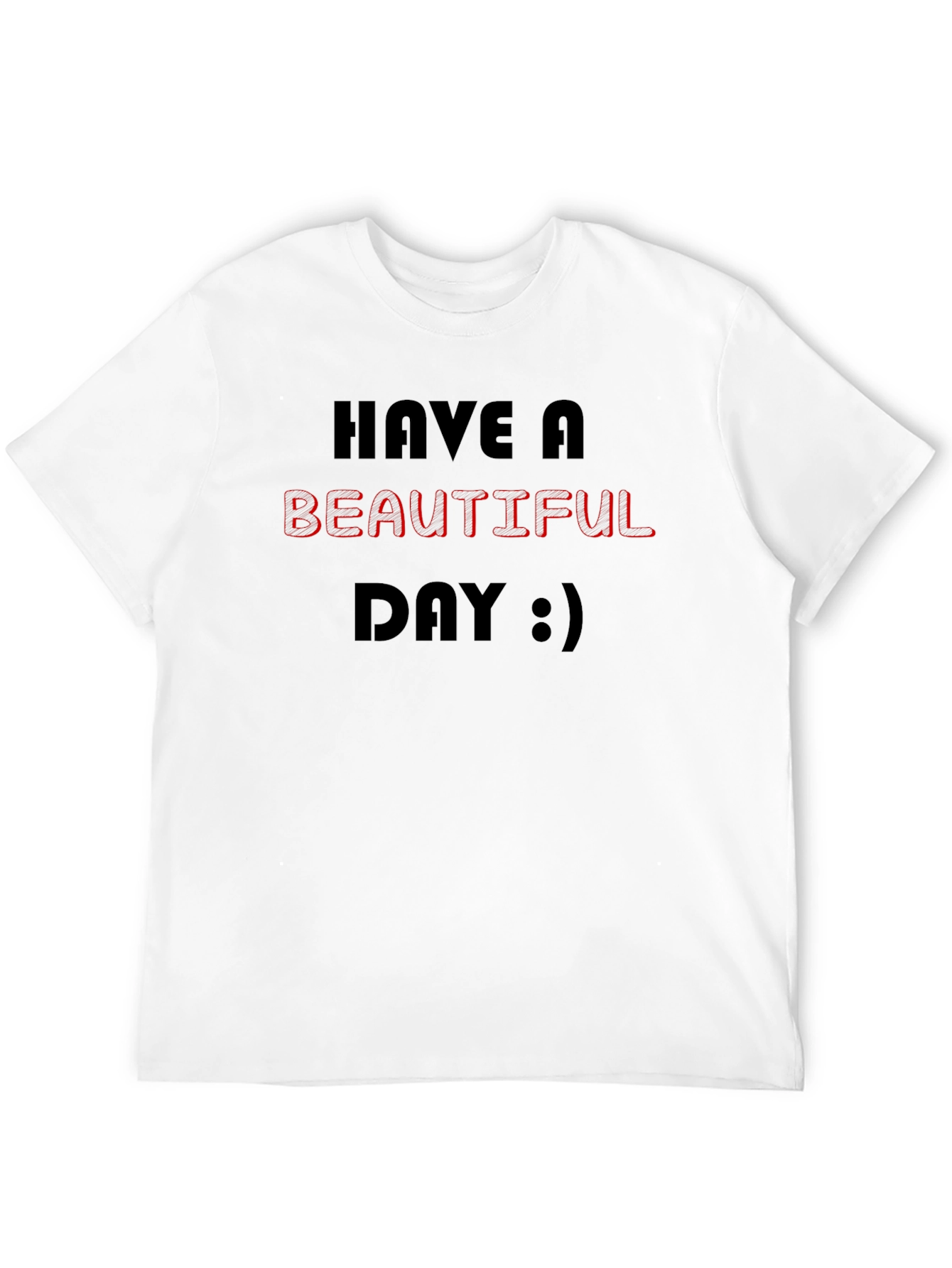 Have A Beautiful Day Graphic T-Shirt