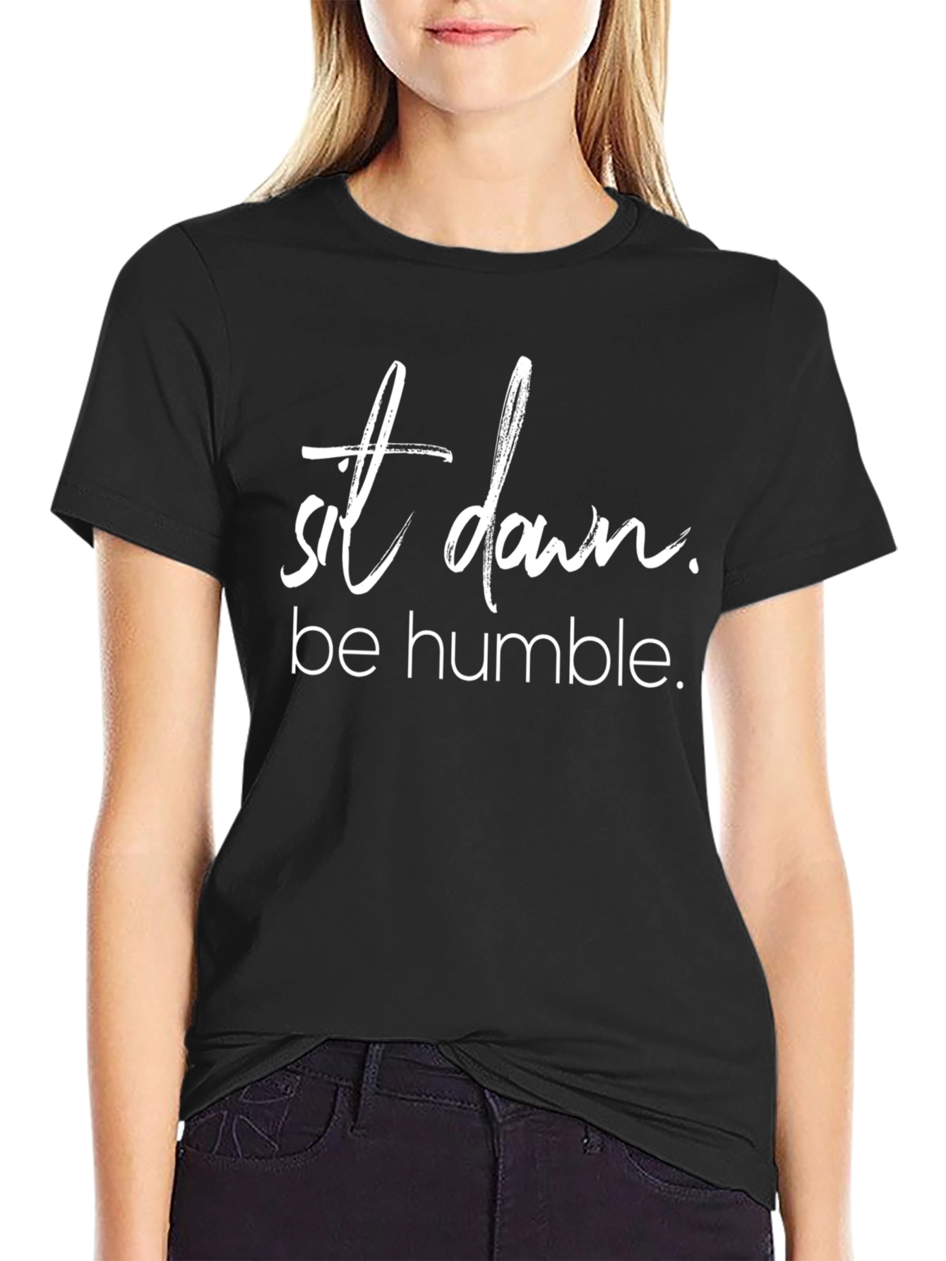 Sit Down Be Humble T-Shirt Trendy Slogan Tee