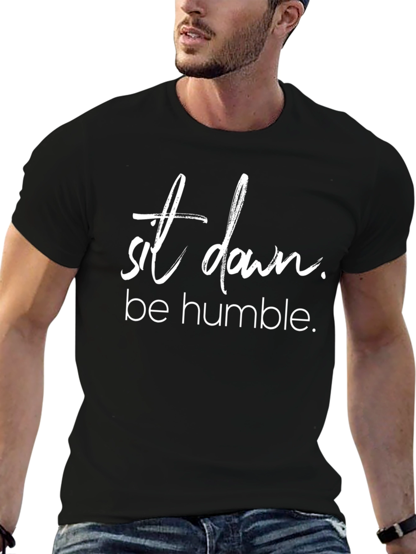Sit Down Be Humble T-Shirt Trendy Slogan Tee
