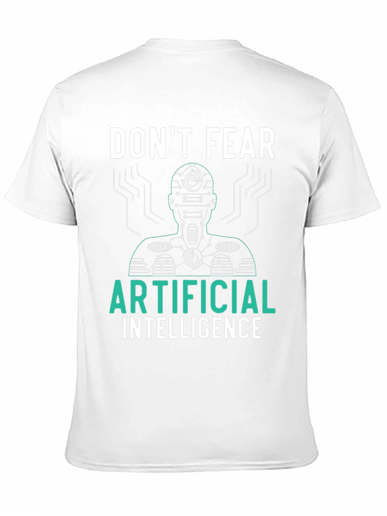 Dont Fear Artificial Intelligence Graphic Tee