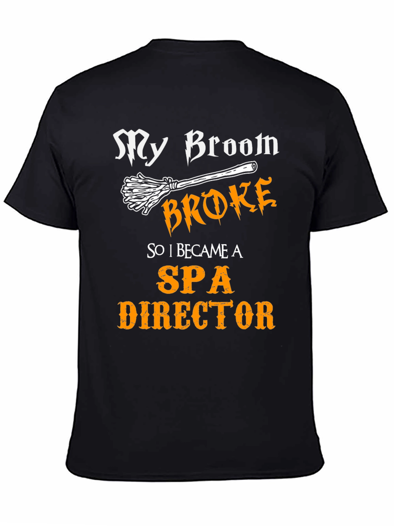 My Broom Broke Funny Spa Director T-Shirt