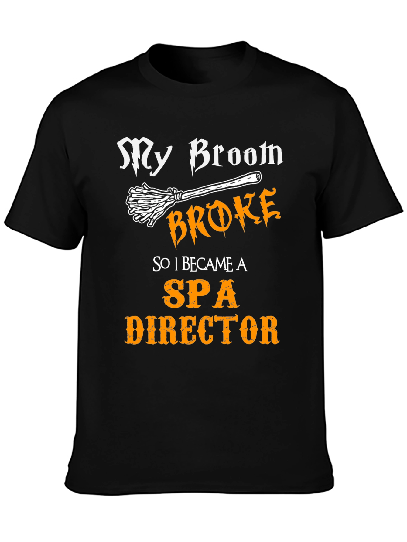 My Broom Broke Funny Spa Director T-Shirt