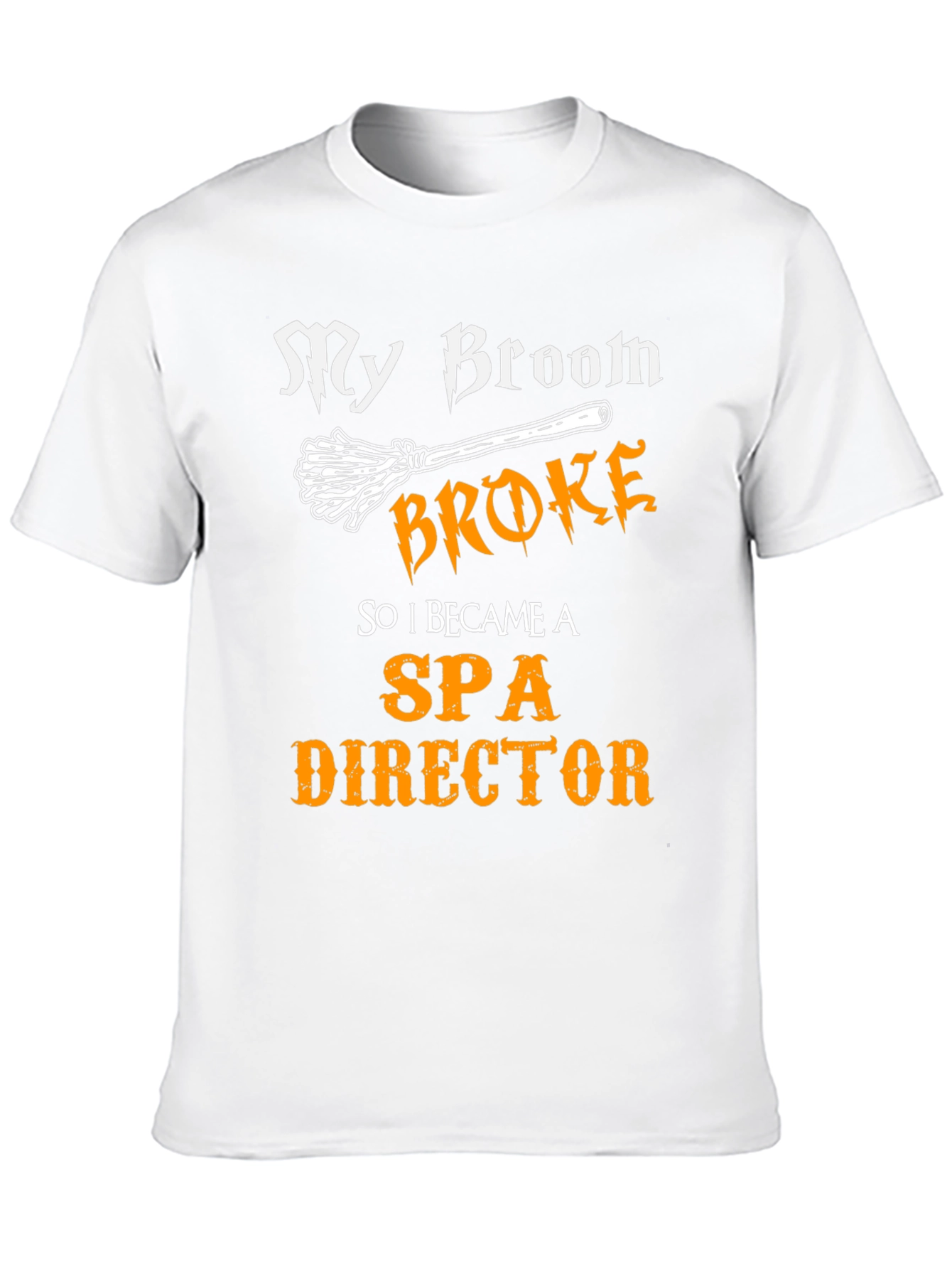 My Broom Broke Funny Spa Director T-Shirt