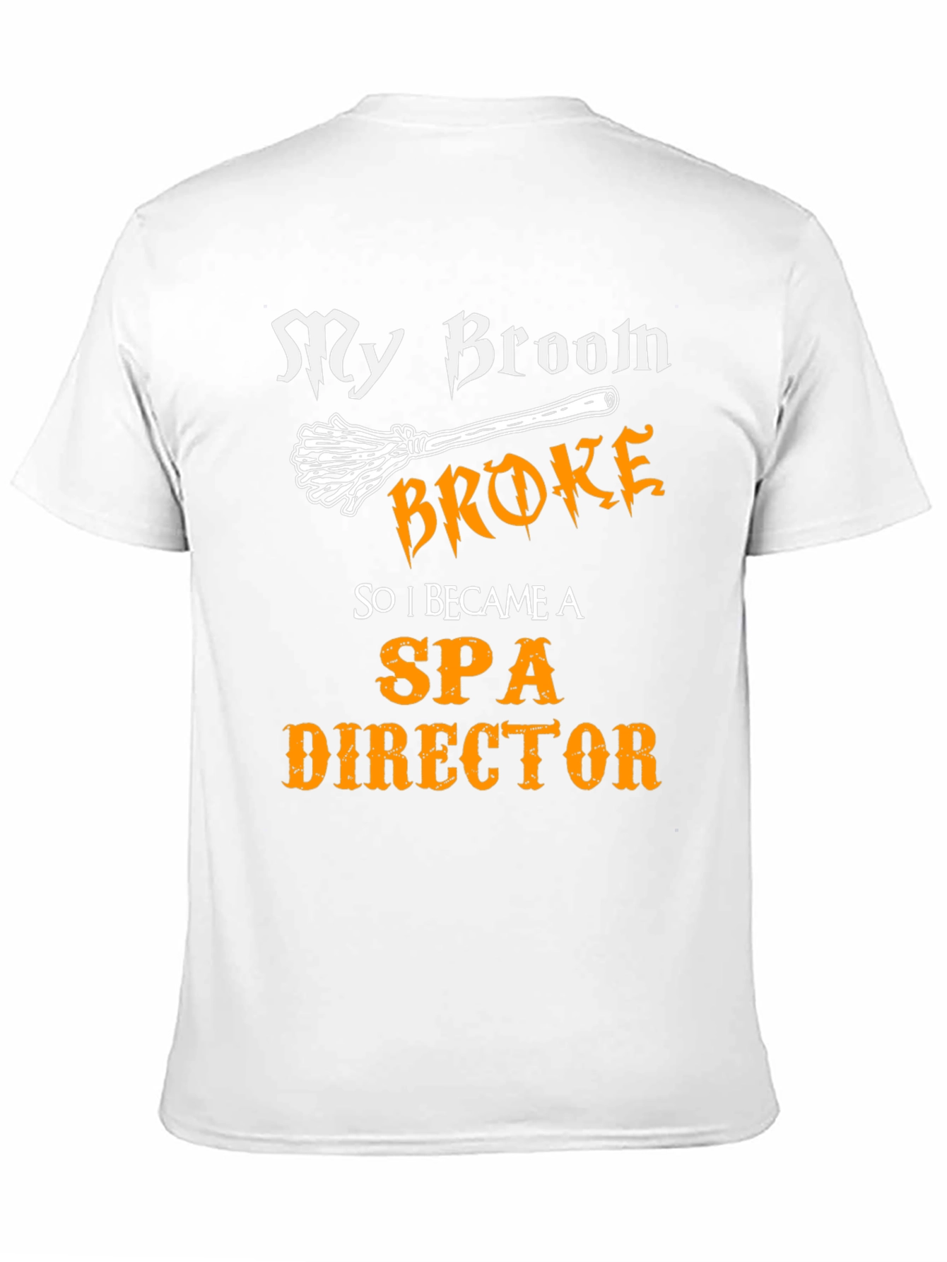 My Broom Broke Funny Spa Director T-Shirt