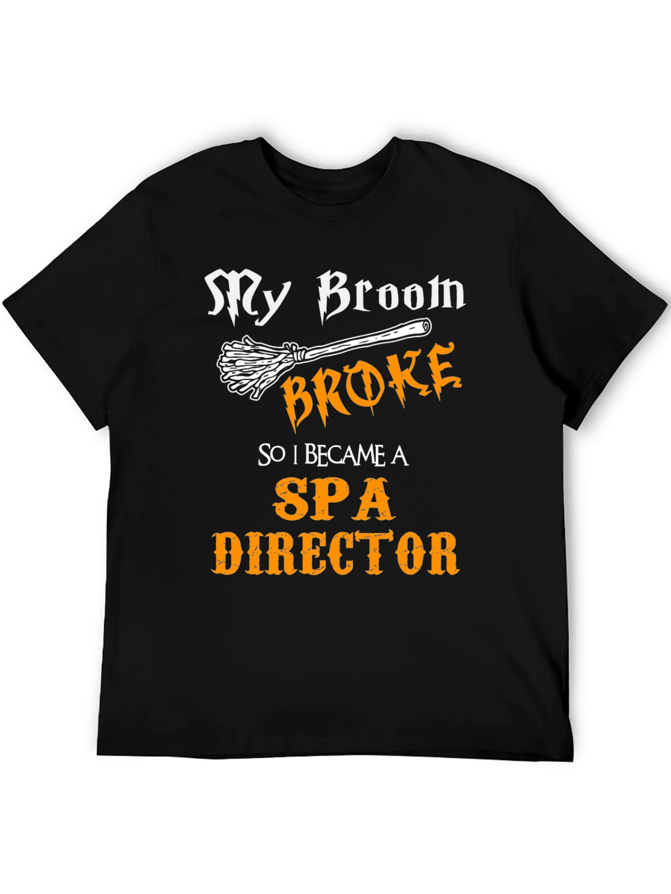 My Broom Broke Funny Spa Director T-Shirt