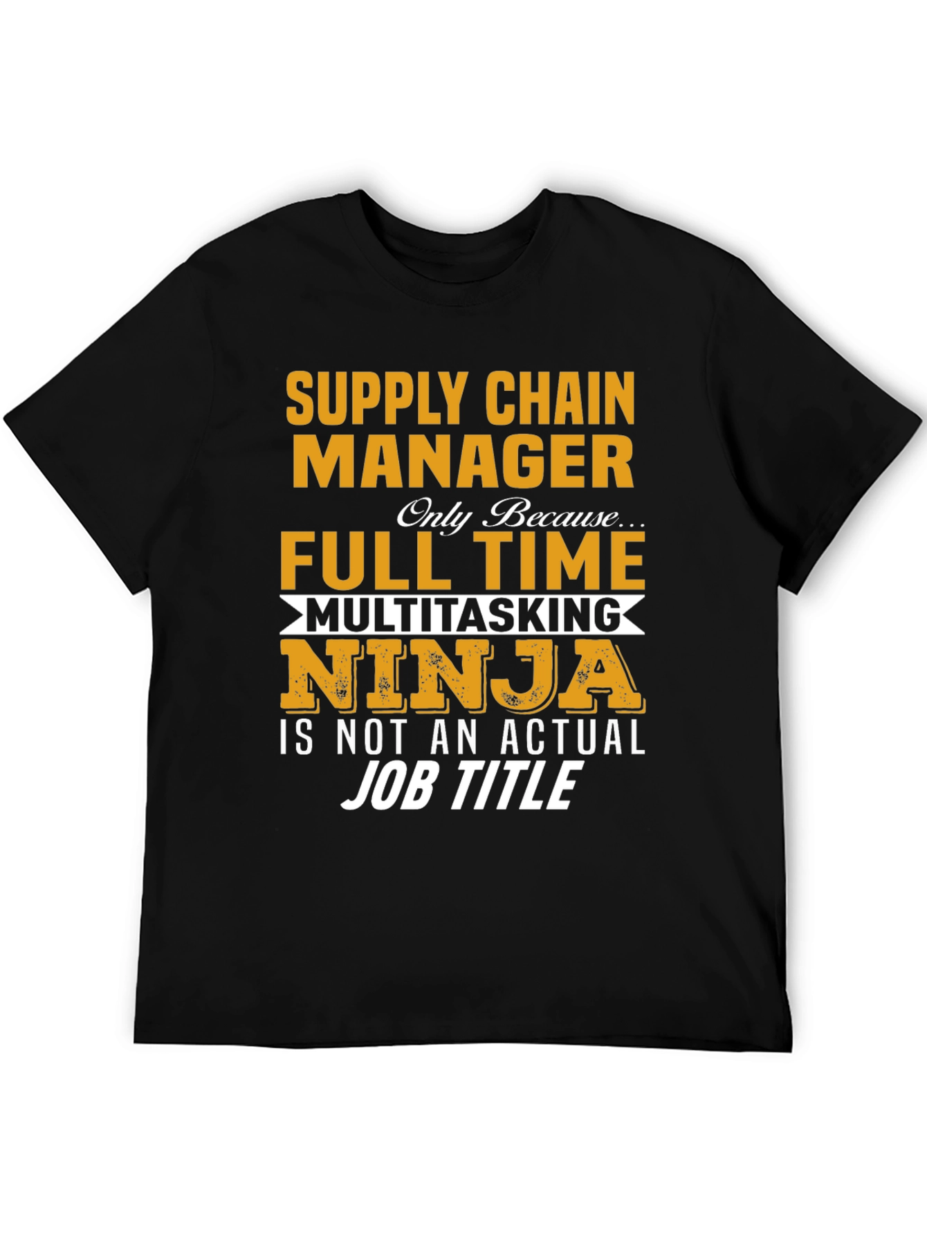Supply Chain Manager T-Shirt - Full Time Ninja