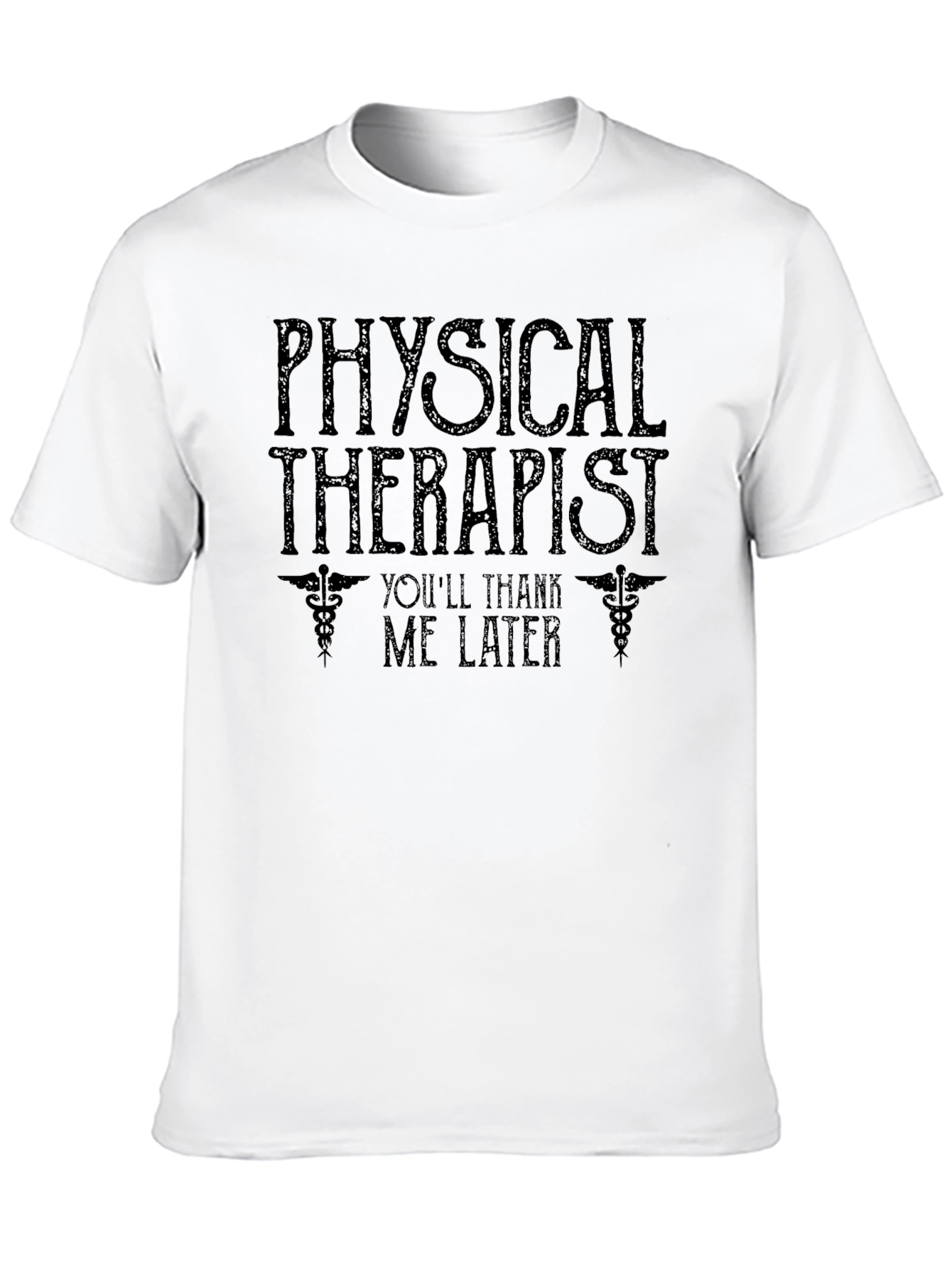 Physical Therapist T-Shirt - Youll Thank Me Later Tee