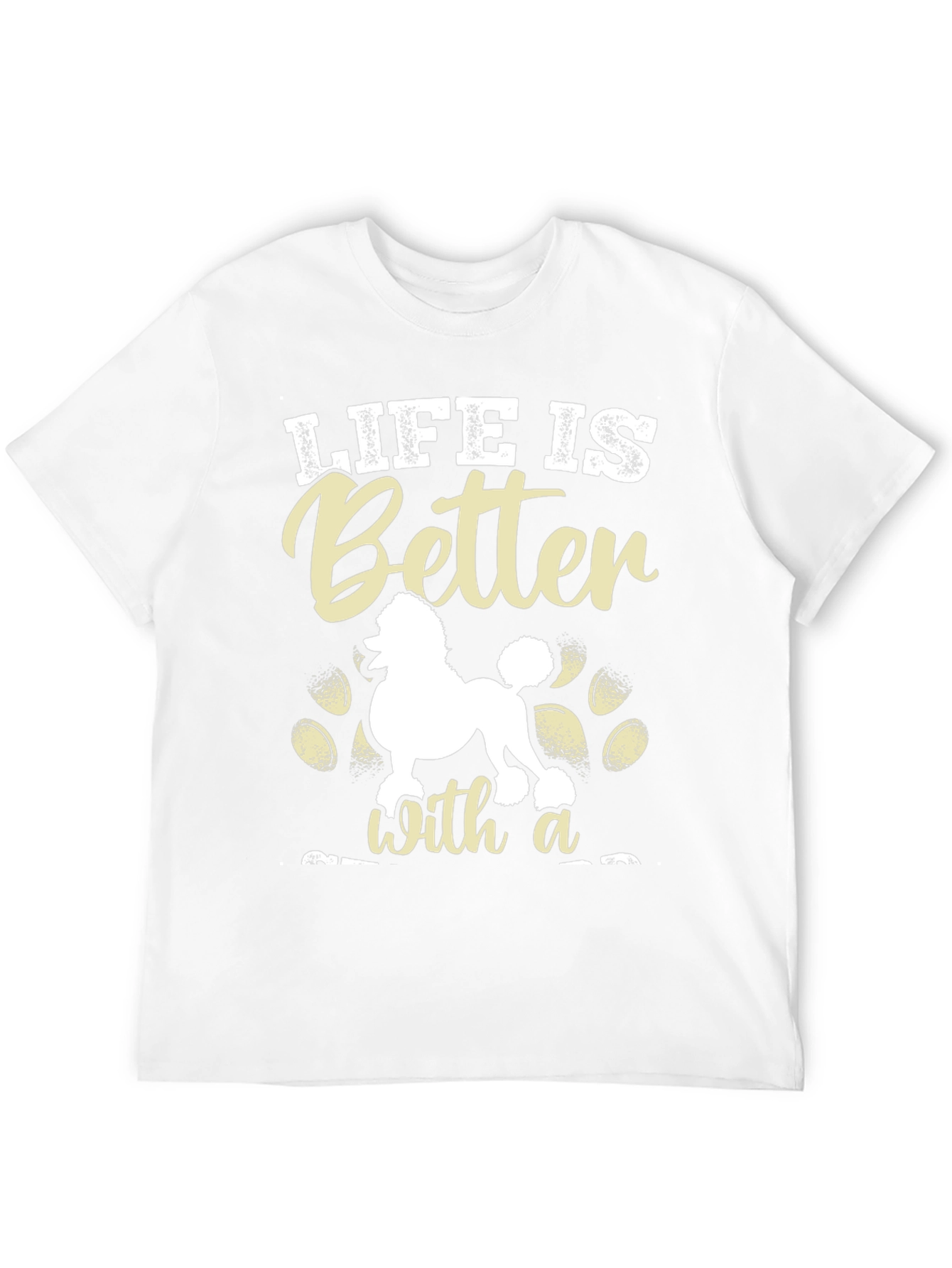 Life is Better With a Poodle T-Shirt