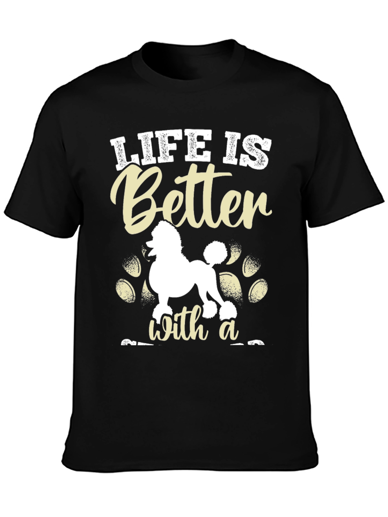 Life is Better With a Poodle T-Shirt