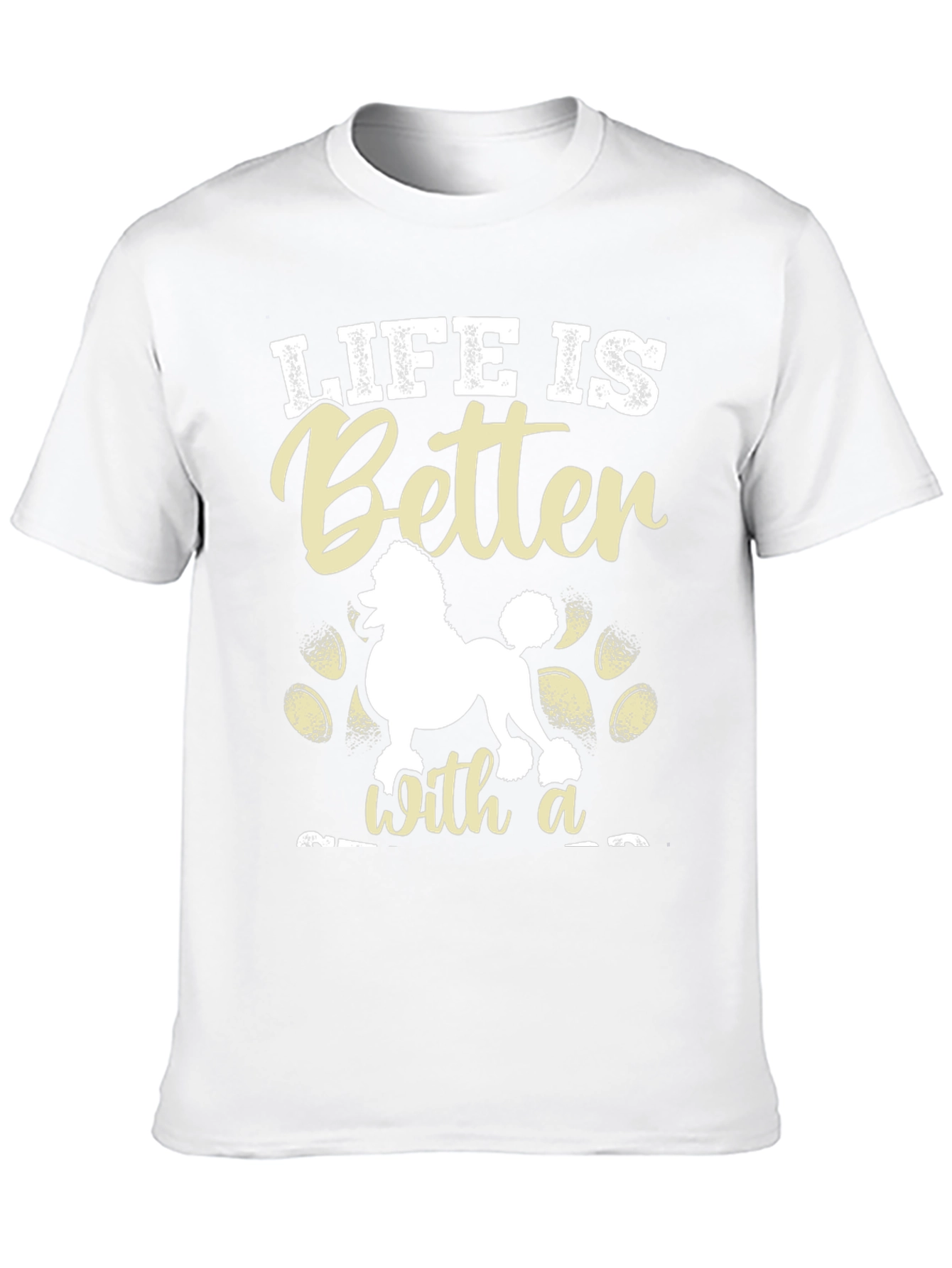 Life is Better With a Poodle T-Shirt