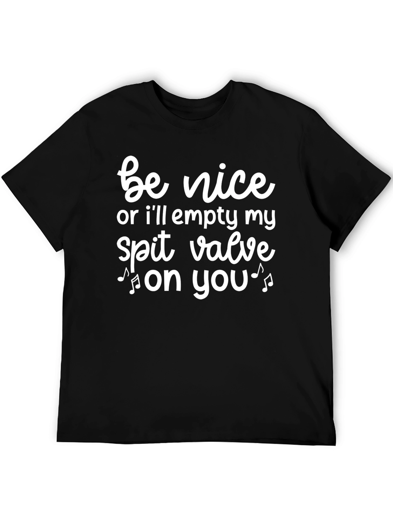Funny Be Nice Spit Valve Musician Black T-Shirt