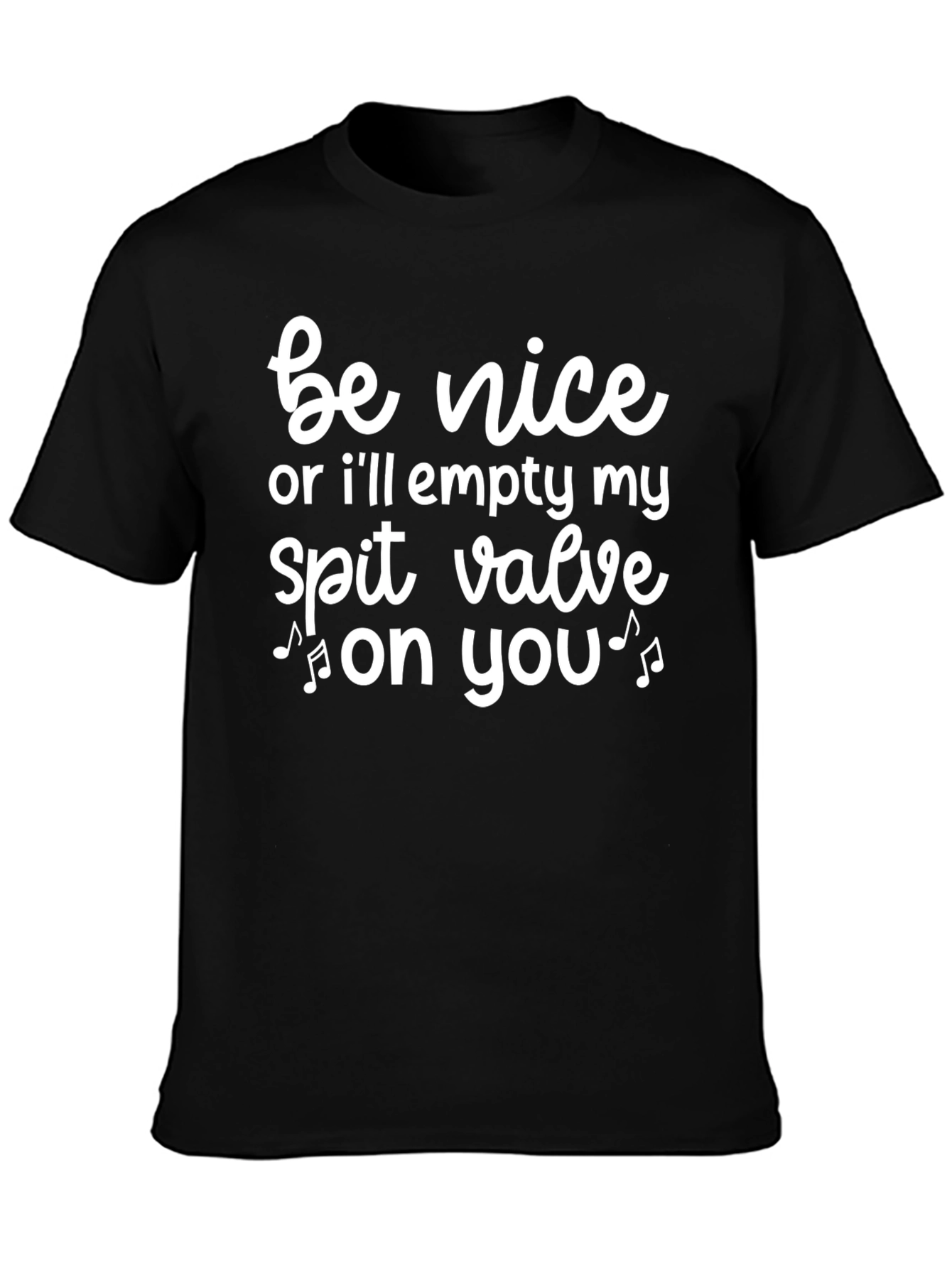 Funny Be Nice Spit Valve Musician Black T-Shirt