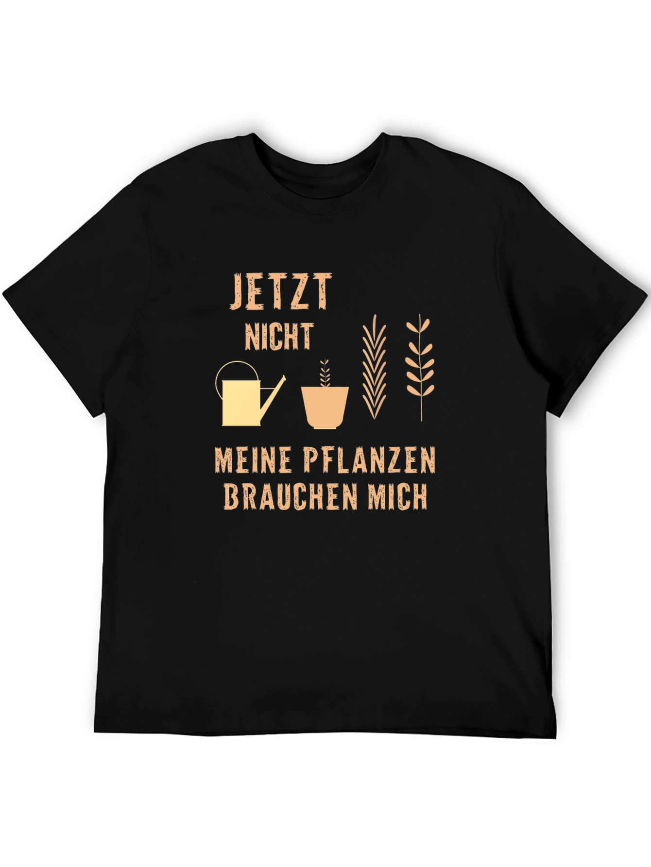 Gardeners T-Shirt - Meine Pflanzen Brauchen Mich