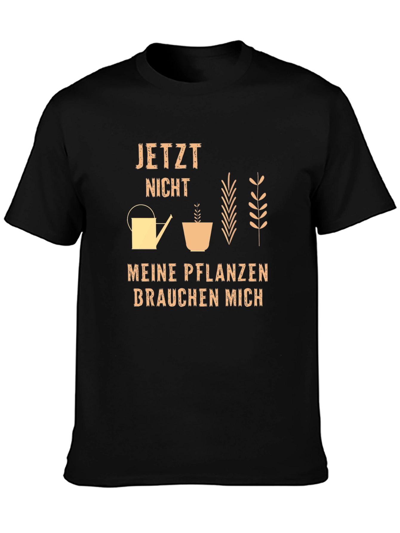 Gardeners T-Shirt - Meine Pflanzen Brauchen Mich
